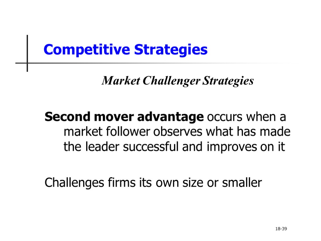 Competitive Strategies Market Challenger Strategies Second mover advantage occurs when a market follower observes